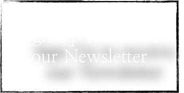 
Sign Up to receive  our Newsletter